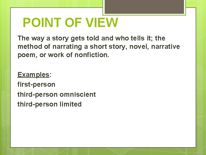 POINT OF VIEW The way a story gets told and who tells it; the POINT OF VIEW The way a story gets told and who tells it; the