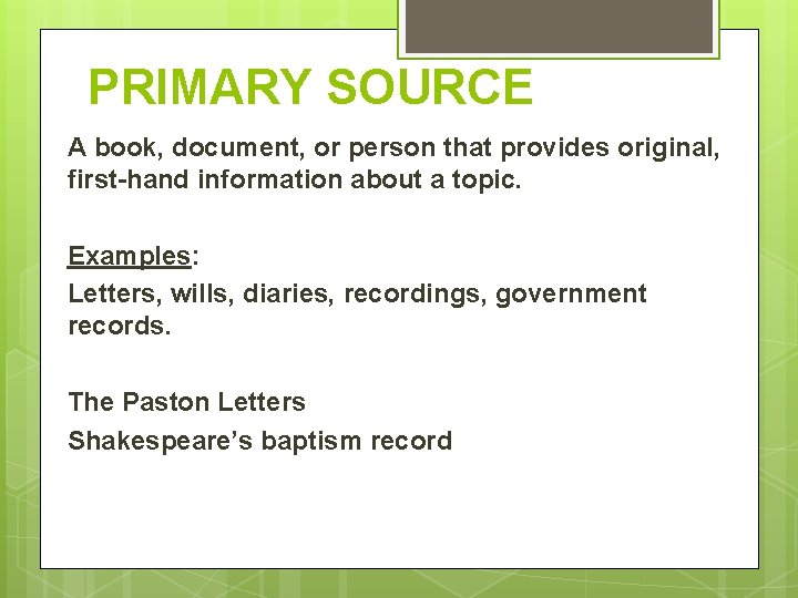 PRIMARY SOURCE A book, document, or person that provides original, first-hand information about a PRIMARY SOURCE A book, document, or person that provides original, first-hand information about a