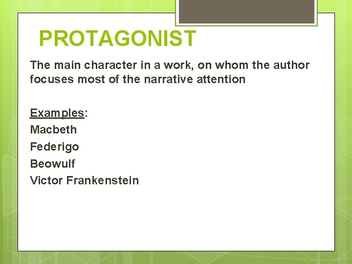 PROTAGONIST The main character in a work, on whom the author focuses most of PROTAGONIST The main character in a work, on whom the author focuses most of