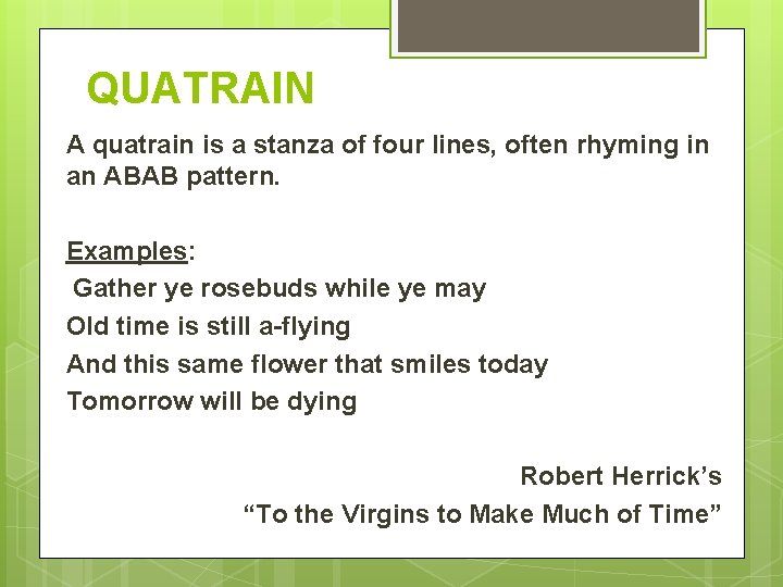 QUATRAIN A quatrain is a stanza of four lines, often rhyming in an ABAB QUATRAIN A quatrain is a stanza of four lines, often rhyming in an ABAB