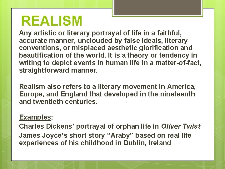 REALISM Any artistic or literary portrayal of life in a faithful, accurate manner, unclouded REALISM Any artistic or literary portrayal of life in a faithful, accurate manner, unclouded
