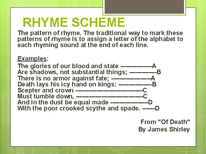 RHYME SCHEME The pattern of rhyme. The traditional way to mark these patterns of RHYME SCHEME The pattern of rhyme. The traditional way to mark these patterns of