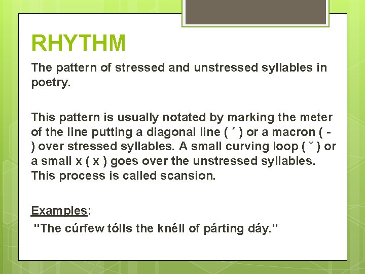 RHYTHM The pattern of stressed and unstressed syllables in poetry. This pattern is usually RHYTHM The pattern of stressed and unstressed syllables in poetry. This pattern is usually