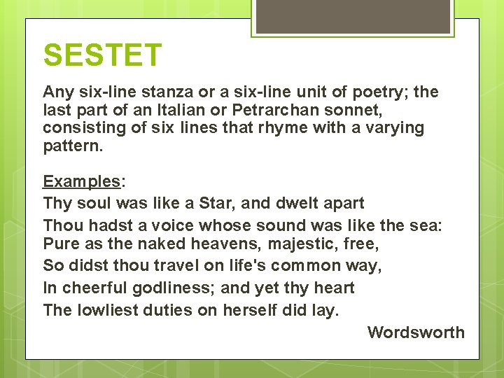 SESTET Any six-line stanza or a six-line unit of poetry; the last part of SESTET Any six-line stanza or a six-line unit of poetry; the last part of