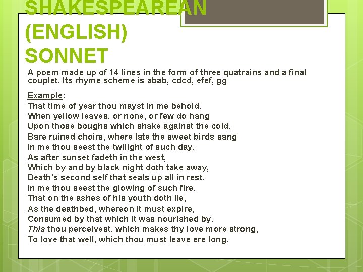 SHAKESPEAREAN (ENGLISH) SONNET A poem made up of 14 lines in the form of SHAKESPEAREAN (ENGLISH) SONNET A poem made up of 14 lines in the form of
