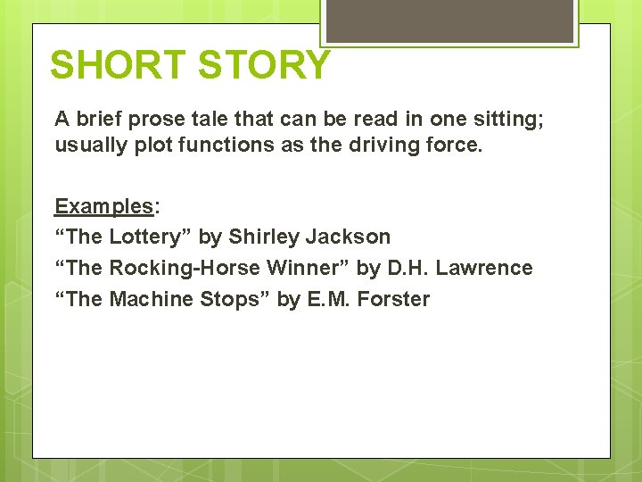 SHORT STORY A brief prose tale that can be read in one sitting; usually SHORT STORY A brief prose tale that can be read in one sitting; usually