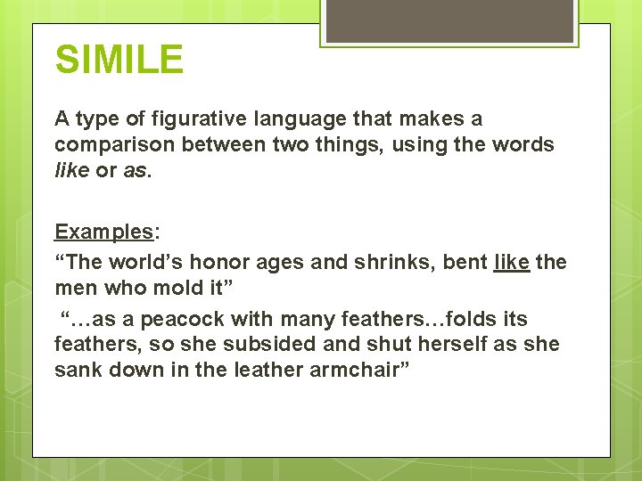 SIMILE A type of figurative language that makes a comparison between two things, using SIMILE A type of figurative language that makes a comparison between two things, using