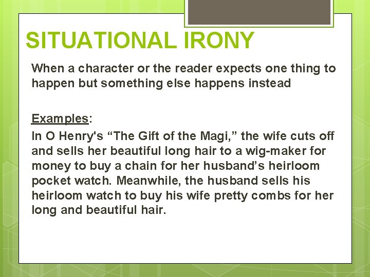 SITUATIONAL IRONY When a character or the reader expects one thing to happen but SITUATIONAL IRONY When a character or the reader expects one thing to happen but