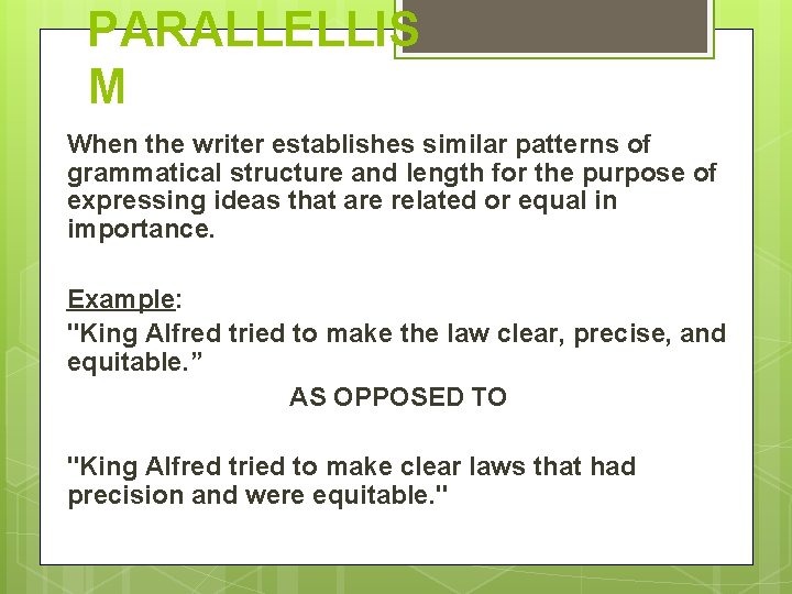 PARALLELLIS M When the writer establishes similar patterns of grammatical structure and length for PARALLELLIS M When the writer establishes similar patterns of grammatical structure and length for