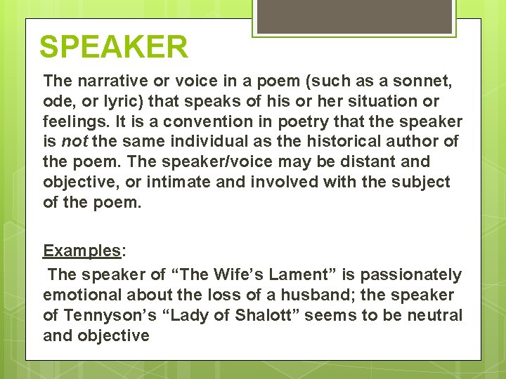 SPEAKER The narrative or voice in a poem (such as a sonnet, ode, or SPEAKER The narrative or voice in a poem (such as a sonnet, ode, or