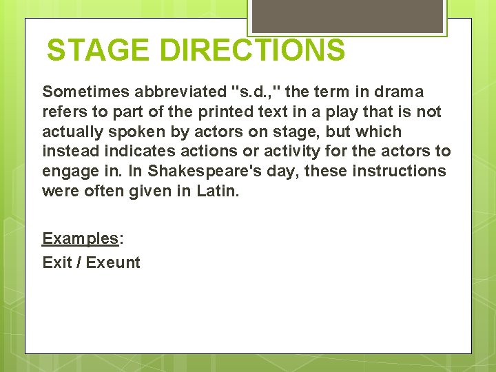 STAGE DIRECTIONS Sometimes abbreviated "s. d. , " the term in drama refers to STAGE DIRECTIONS Sometimes abbreviated "s. d. , " the term in drama refers to
