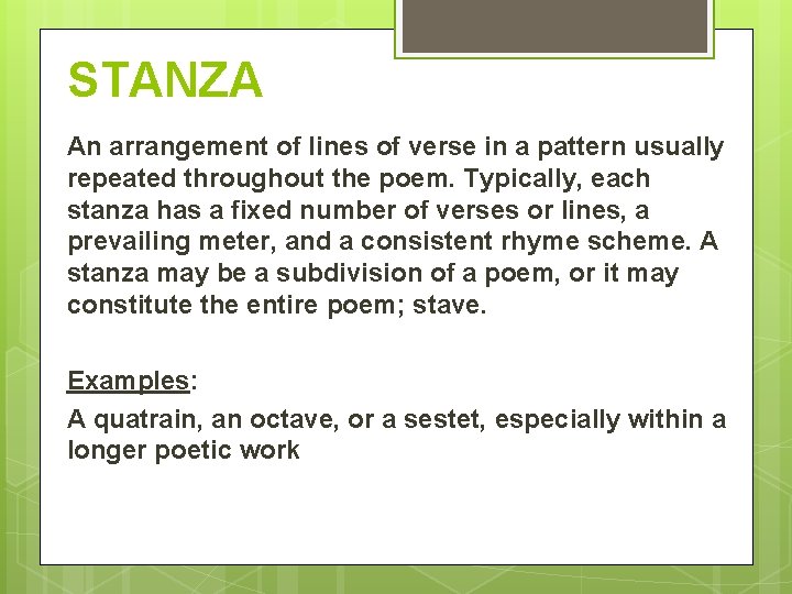 STANZA An arrangement of lines of verse in a pattern usually repeated throughout the STANZA An arrangement of lines of verse in a pattern usually repeated throughout the