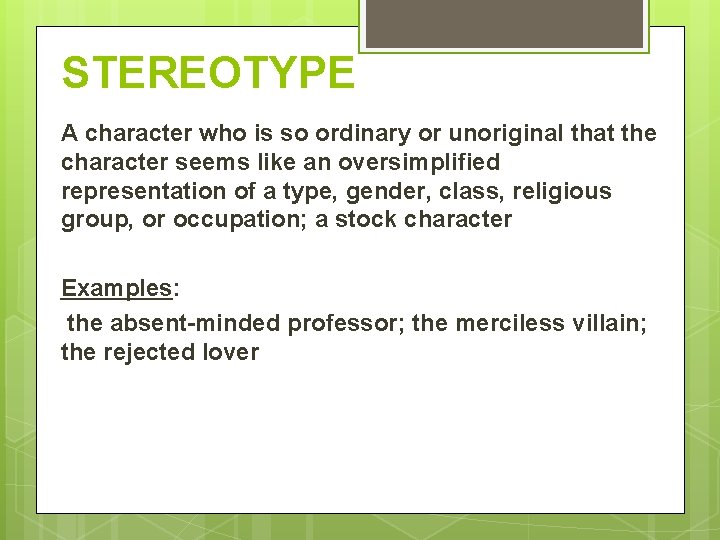 STEREOTYPE A character who is so ordinary or unoriginal that the character seems like STEREOTYPE A character who is so ordinary or unoriginal that the character seems like