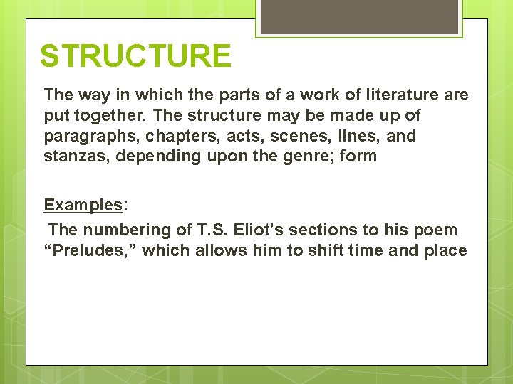STRUCTURE The way in which the parts of a work of literature are put STRUCTURE The way in which the parts of a work of literature are put