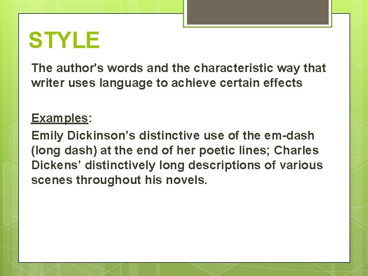 STYLE The author's words and the characteristic way that writer uses language to achieve STYLE The author's words and the characteristic way that writer uses language to achieve