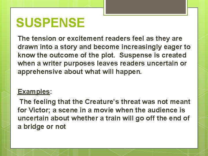 SUSPENSE The tension or excitement readers feel as they are drawn into a story SUSPENSE The tension or excitement readers feel as they are drawn into a story