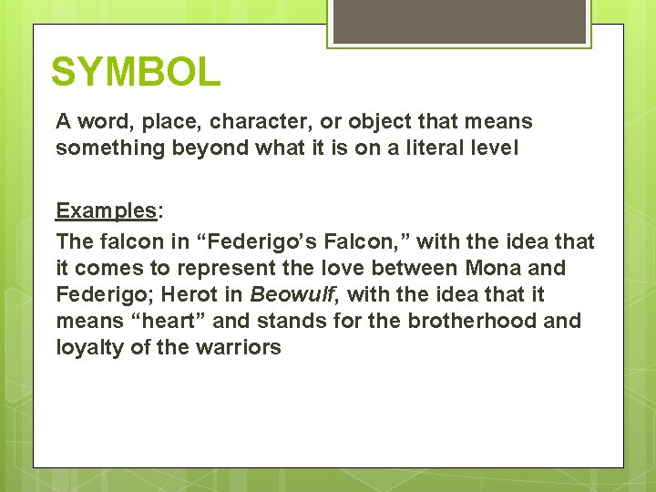 SYMBOL A word, place, character, or object that means something beyond what it is SYMBOL A word, place, character, or object that means something beyond what it is