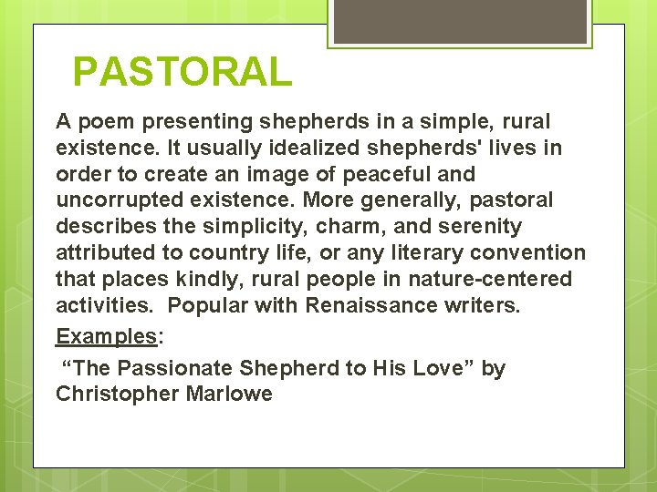 PASTORAL A poem presenting shepherds in a simple, rural existence. It usually idealized shepherds' PASTORAL A poem presenting shepherds in a simple, rural existence. It usually idealized shepherds'