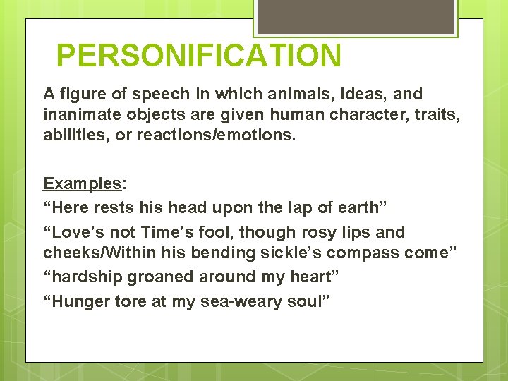 PERSONIFICATION A figure of speech in which animals, ideas, and inanimate objects are given PERSONIFICATION A figure of speech in which animals, ideas, and inanimate objects are given