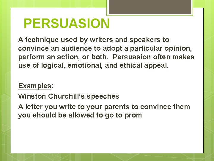 PERSUASION A technique used by writers and speakers to convince an audience to adopt PERSUASION A technique used by writers and speakers to convince an audience to adopt