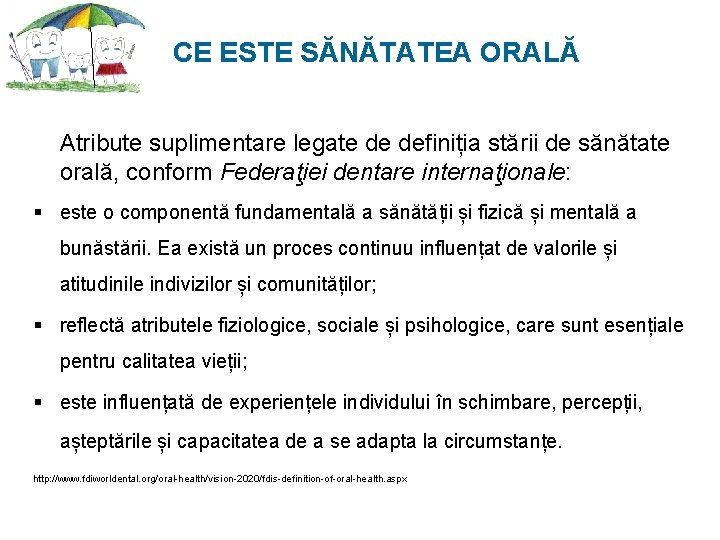 CE ESTE SĂNĂTATEA ORALĂ Atribute suplimentare legate de definiția stării de sănătate orală, conform