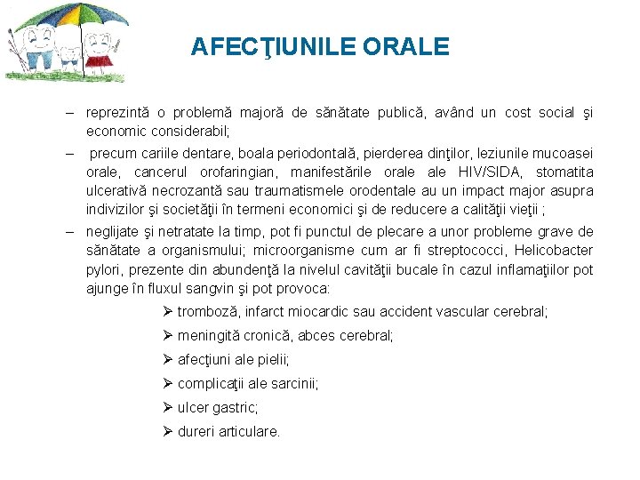 AFECŢIUNILE ORALE – reprezintă o problemă majoră de sănătate publică, având un cost social