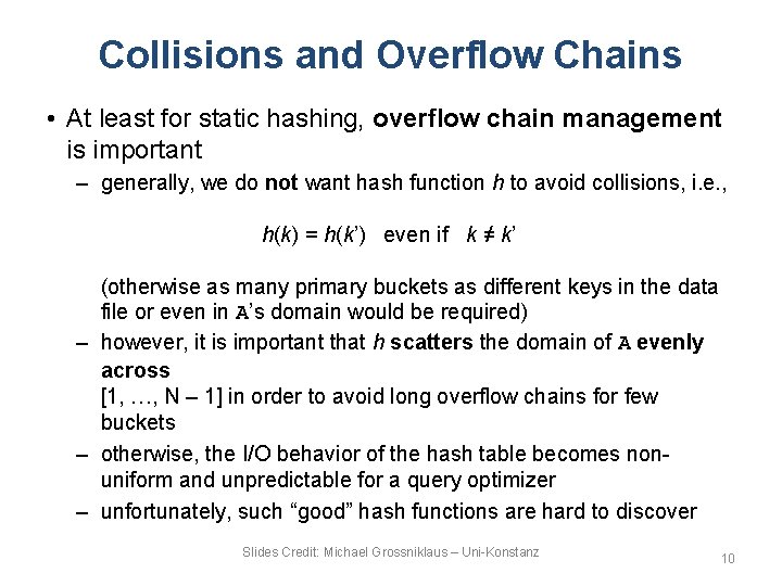 Collisions and Overflow Chains • At least for static hashing, overflow chain management is