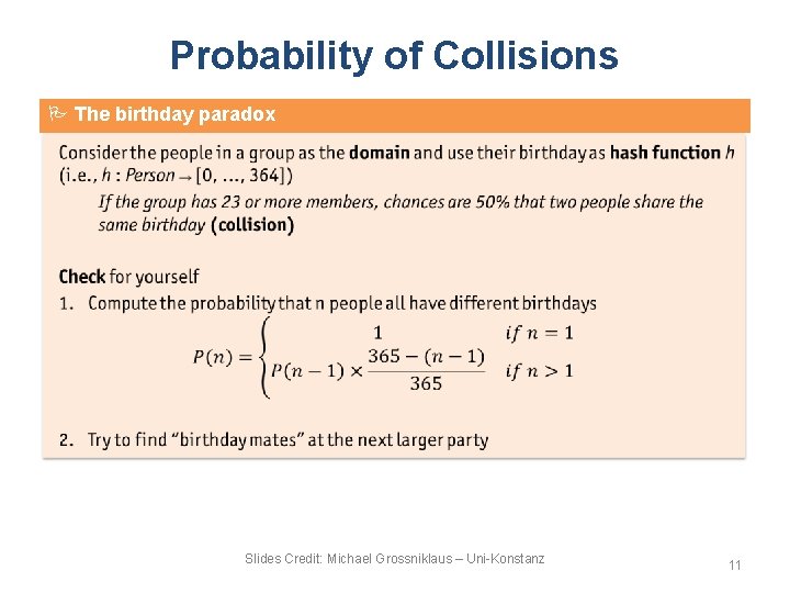 Probability of Collisions The birthday paradox Slides Credit: Michael Grossniklaus – Uni-Konstanz 11 