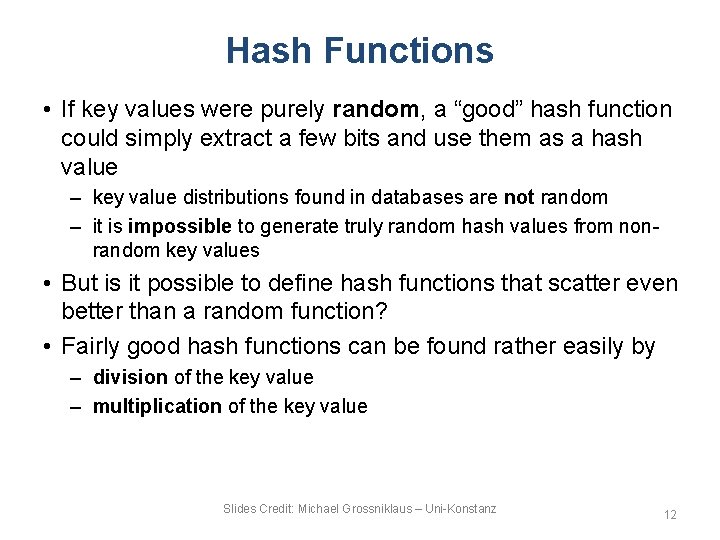 Hash Functions • If key values were purely random, a “good” hash function could