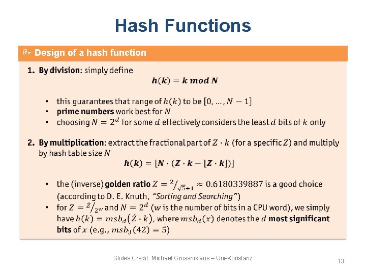 Hash Functions Design of a hash function Slides Credit: Michael Grossniklaus – Uni-Konstanz 13 Hash Functions Design of a hash function Slides Credit: Michael Grossniklaus – Uni-Konstanz 13