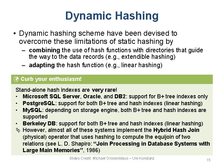 Dynamic Hashing • Dynamic hashing scheme have been devised to overcome these limitations of