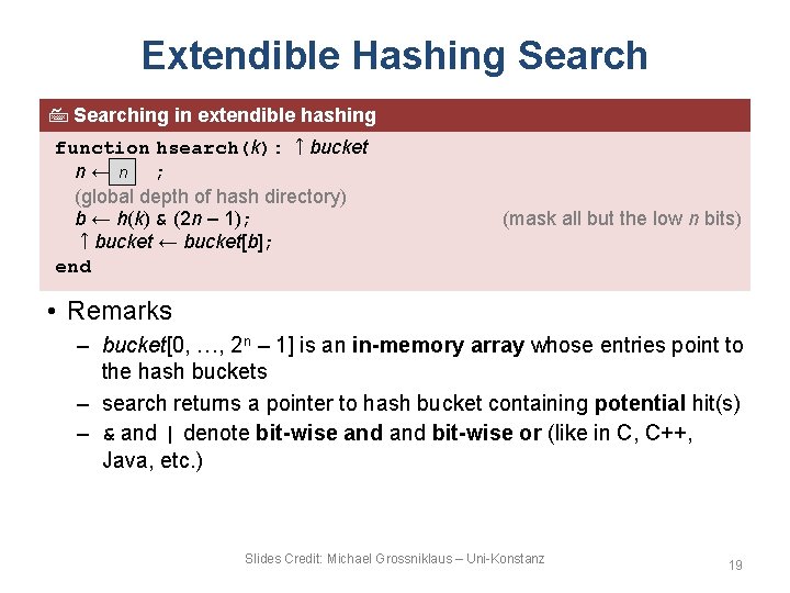 Extendible Hashing Searching in extendible hashing function hsearch(k): ↑bucket n← n ; (global depth