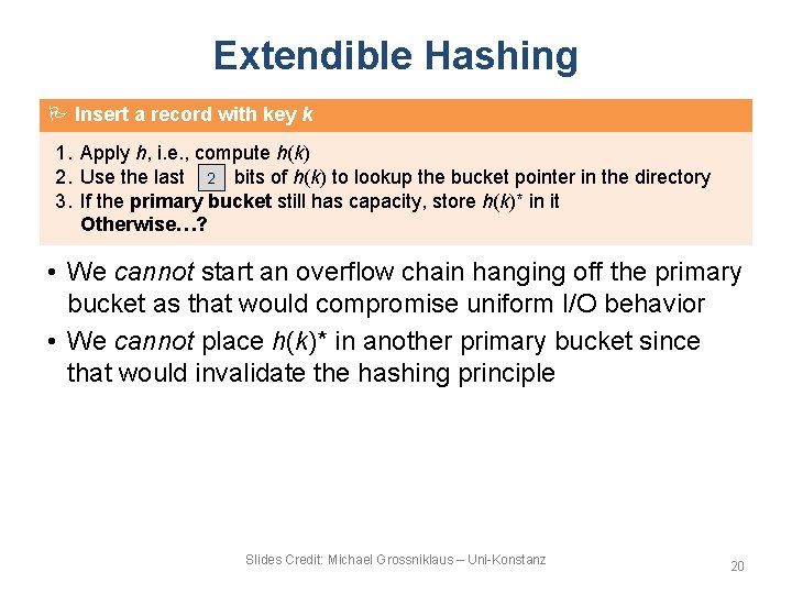 Extendible Hashing Insert a record with key k 1. Apply h, i. e. ,