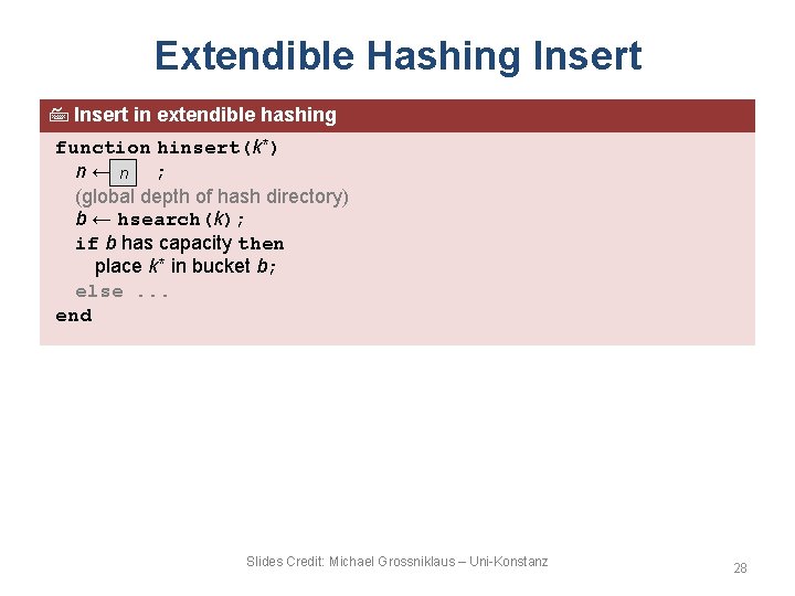 Extendible Hashing Insert in extendible hashing function hinsert(k*) n ← n ; (global depth