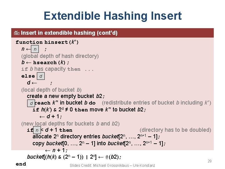 Extendible Hashing Insert in extendible hashing (cont’d) function hinsert(k*) n ← n ; (global