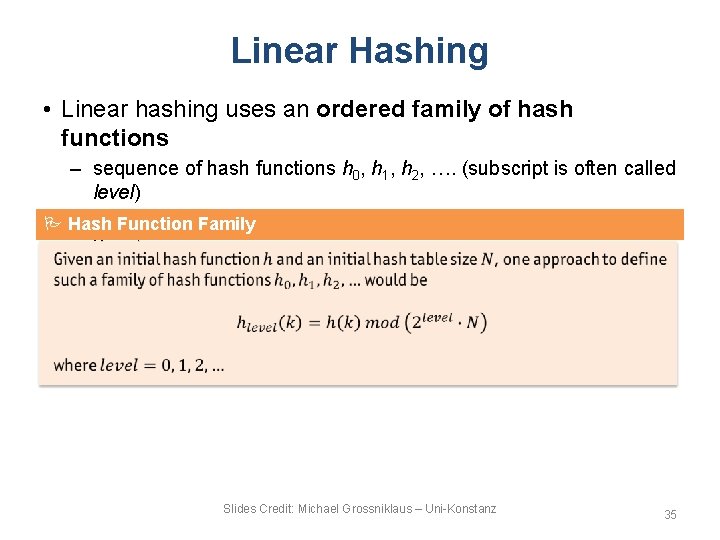Linear Hashing • Linear hashing uses an ordered family of hash functions – sequence Linear Hashing • Linear hashing uses an ordered family of hash functions – sequence
