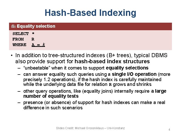 Hash-Based Indexing Equality selection SELECT * FROM R WHERE A = k • In Hash-Based Indexing Equality selection SELECT * FROM R WHERE A = k • In