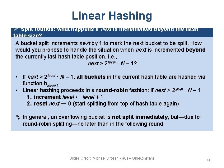 Linear Hashing ! Split rounds: what happens if next is incremented beyond the hash