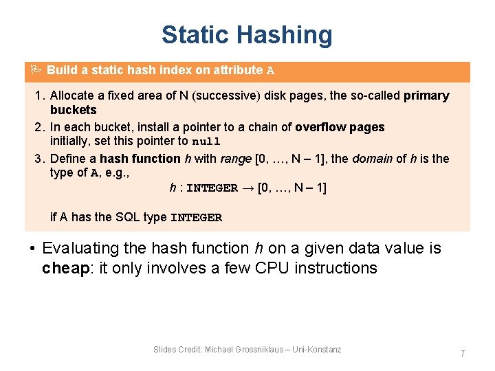 Static Hashing Build a static hash index on attribute A 1. Allocate a fixed Static Hashing Build a static hash index on attribute A 1. Allocate a fixed