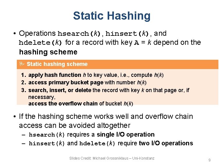 Static Hashing • Operations hsearch(k), hinsert(k), and hdelete(k) for a record with key A