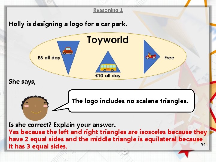 Reasoning 1 Holly is designing a logo for a car park. She says, The