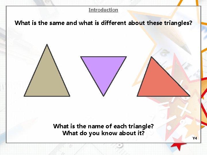 Introduction What is the same and what is different about these triangles? What is