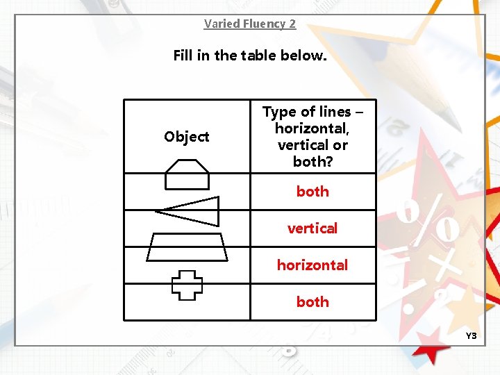 Varied Fluency 2 Fill in the table below. Object Type of lines – horizontal,