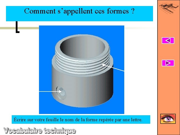 Comment s’appellent ces formes ? H G Écrire sur votre feuille le nom de