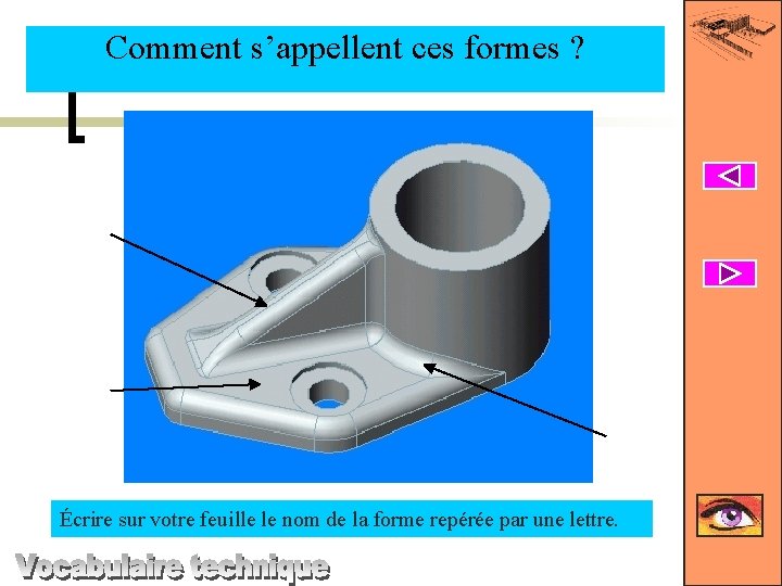 Comment s’appellent ces formes ? T U V Écrire sur votre feuille le nom