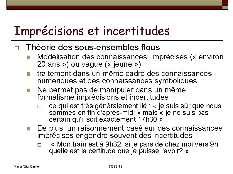 Imprécisions et incertitudes Théorie des sous-ensembles flous Modélisation des connaissances imprécises ( « environ