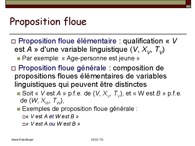 Proposition floue élémentaire : qualification « V est A » d'une variable linguistique (V,