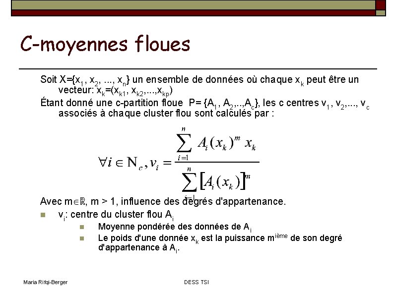 C-moyennes floues Soit X={x 1, x 2, . . . , xn} un ensemble