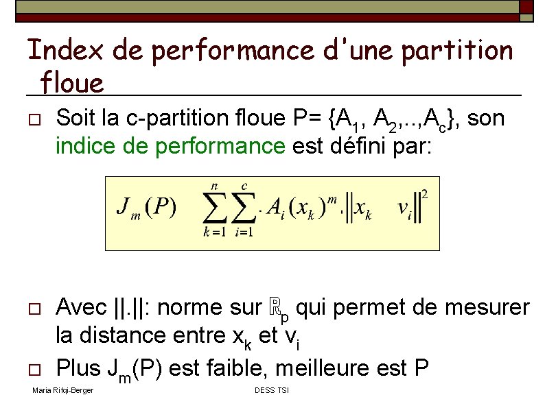 Index de performance d'une partition floue Soit la c-partition floue P= {A 1, A