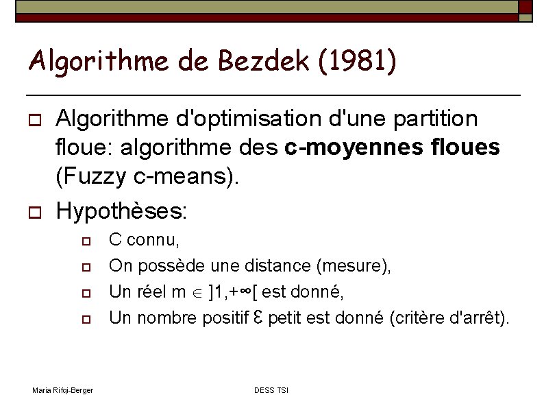 Algorithme de Bezdek (1981) Algorithme d'optimisation d'une partition floue: algorithme des c-moyennes floues (Fuzzy
